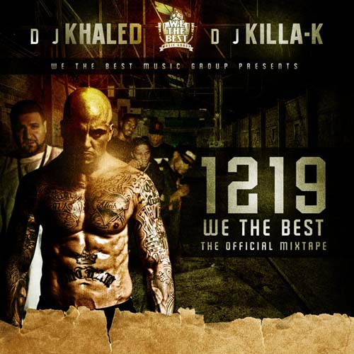  DJ Khaled & DJ Killa K Present - 1219 We The Best (Official Mixtape)