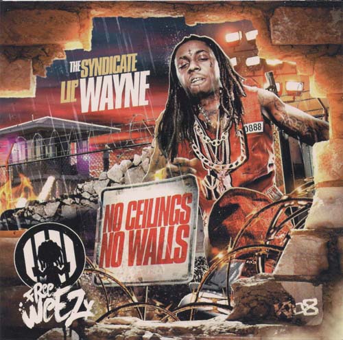The Syndicate Presents Lil Wayne No Ceilings No Walls