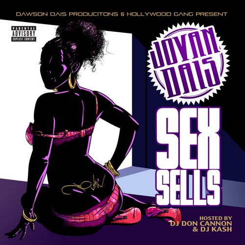 Jovan Dais Sex Sells Hosted By Don Cannon And Dj Kash 